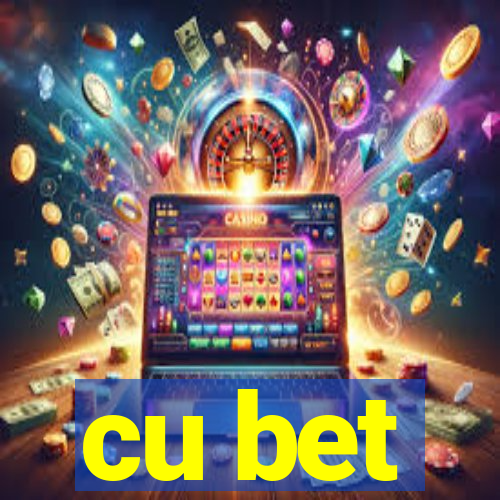 cu bet